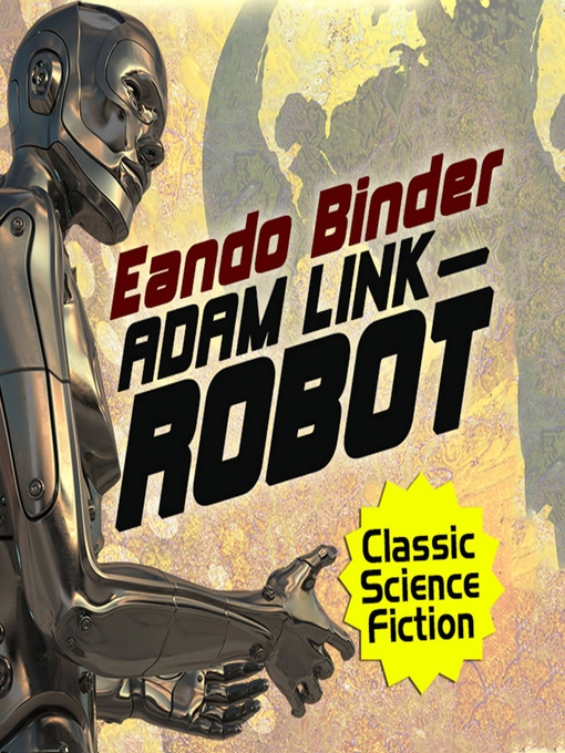 Title details for Adam Link, Robot by Eando Binder - Available